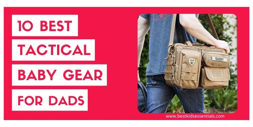 You are currently viewing 10 Best Tactical Baby Gear for Dads