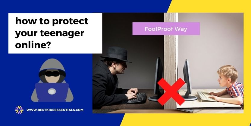 You are currently viewing How to Protect Your Teenager Online? – FoolProof Way