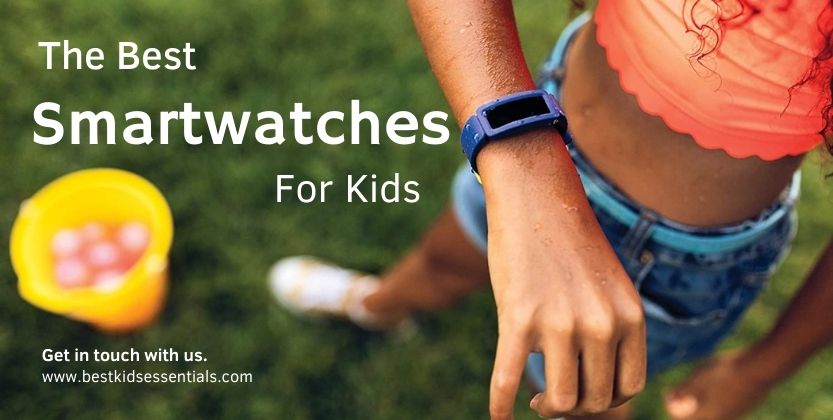 You are currently viewing The Best Smartwatches for Kids 2022
