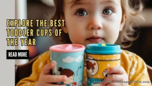 Read more about the article From Sippy to Straw: Explore the Best Toddler Cups of the Year