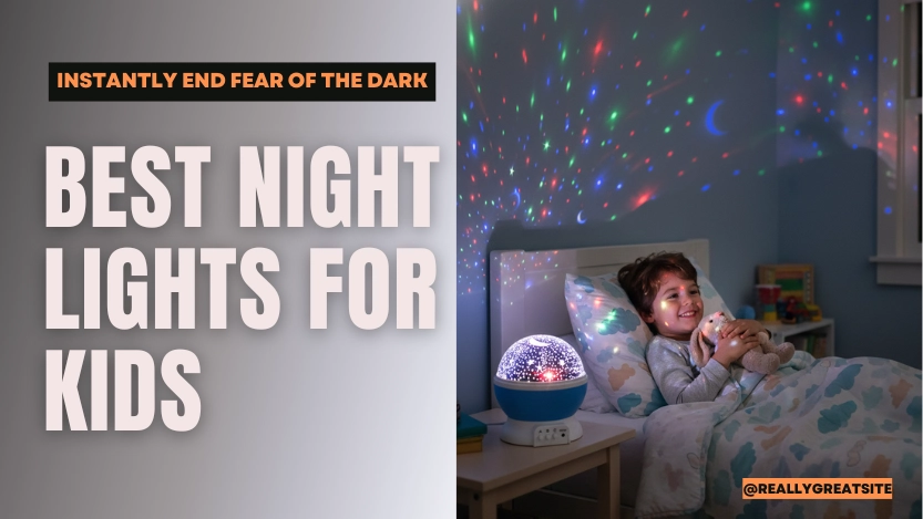 You are currently viewing Best Night Lights for Kids That Instantly End Fear of the Dark
